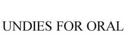 UNDIES FOR ORAL trademark