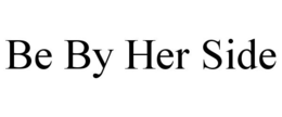 BE BY HER SIDE trademark