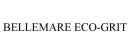 BELLEMARE ECO-GRIT trademark