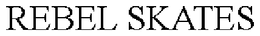REBEL SKATES trademark
