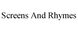 SCREENS AND RHYMES trademark