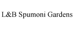 L&B SPUMONI GARDENS trademark