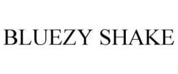 BLUEZY SHAKE trademark