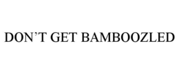 DON'T GET BAMBOOZLED trademark