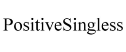 POSITIVESINGLESS trademark