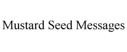 MUSTARD SEED MESSAGES trademark