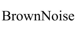 BROWNNOISE trademark