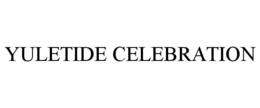 YULETIDE CELEBRATION trademark