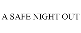A SAFE NIGHT OUT trademark