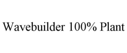 WAVEBUILDER 100% PLANT trademark