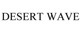 DESERT WAVE trademark