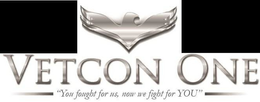 VETCON ONE YOU FOUGHT FOR US, NOW WE FIGHT FOR YOU trademark