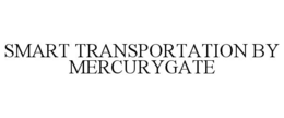 SMART TRANSPORTATION BY MERCURYGATE trademark