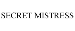 SECRET MISTRESS trademark