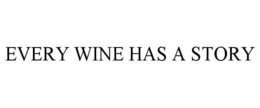 EVERY WINE HAS A STORY trademark