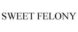 SWEET FELONY trademark
