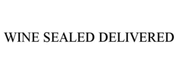 WINE SEALED DELIVERED trademark