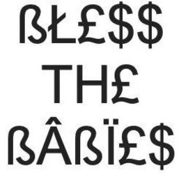 BLESS THE BABIE$ trademark