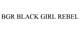 BGR BLACK GIRL REBEL trademark