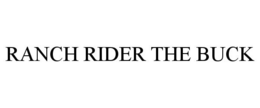 RANCH RIDER THE BUCK trademark