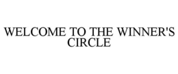 WELCOME TO THE WINNER'S CIRCLE trademark