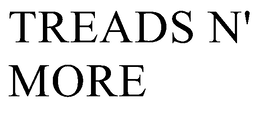 TREADS N' MORE trademark