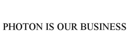 PHOTON IS OUR BUSINESS trademark