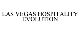 LAS VEGAS HOSPITALITY EVOLUTION trademark
