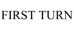 FIRST TURN trademark