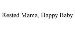 RESTED MAMA, HAPPY BABY trademark