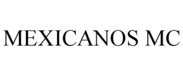 MEXICANOS MC trademark