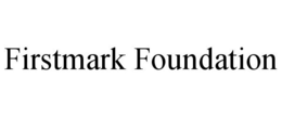 FIRSTMARK FOUNDATION trademark