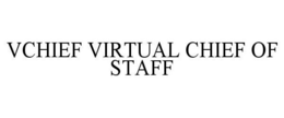 VCHIEF VIRTUAL CHIEF OF STAFF trademark