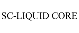 SC-LIQUID CORE trademark