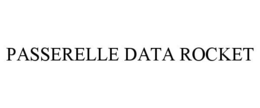 PASSERELLE DATA ROCKET trademark