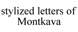 STYLIZED LETTERS OF MONTKAVA trademark