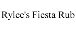 RYLEE'S FIESTA RUB trademark