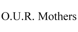 O.U.R. MOTHERS trademark