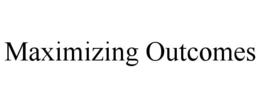 MAXIMIZING OUTCOMES trademark