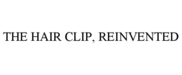THE HAIR CLIP, REINVENTED trademark