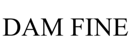 DAM FINE trademark