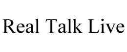 REAL TALK LIVE trademark