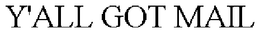 Y'ALL GOT MAIL trademark
