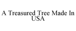 A TREASURED TREE MADE IN USA trademark