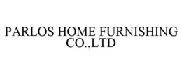 PARLOS HOME FURNISHING CO.,LTD trademark