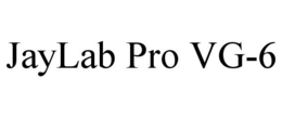 JAYLAB PRO VG-6 trademark
