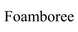 FOAMBOREE trademark