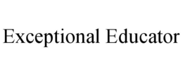 EXCEPTIONAL EDUCATOR trademark