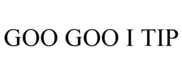 GOO GOO I TIP trademark
