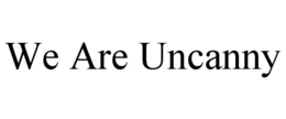 WE ARE UNCANNY trademark